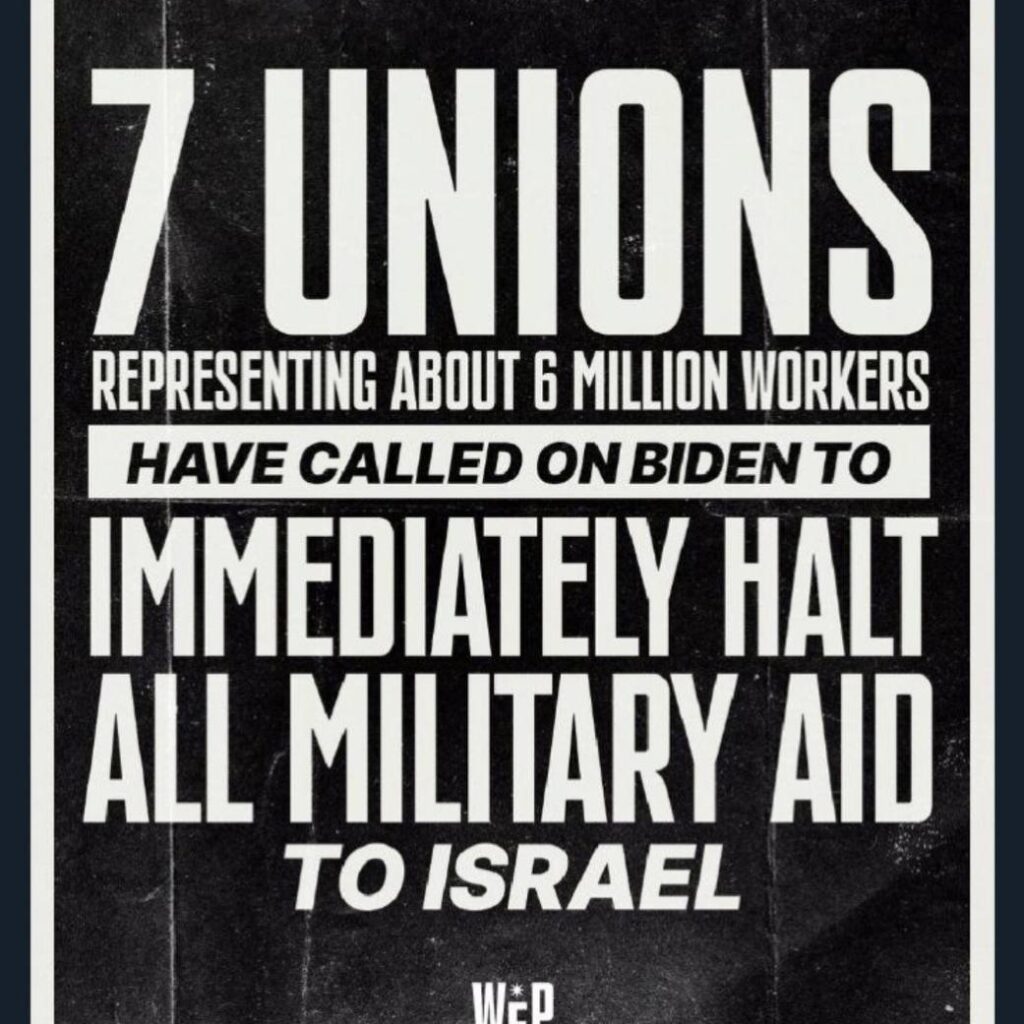 Sept grands syndicats, représentant près de 6 millions de travailleurs, ont envoyé une lettre commune au président Biden appelant l’administration à suspendre toute aide militaire à Israël et à œuvrer en faveur d’un » cessez-le-feu immédiat et permanent « .
