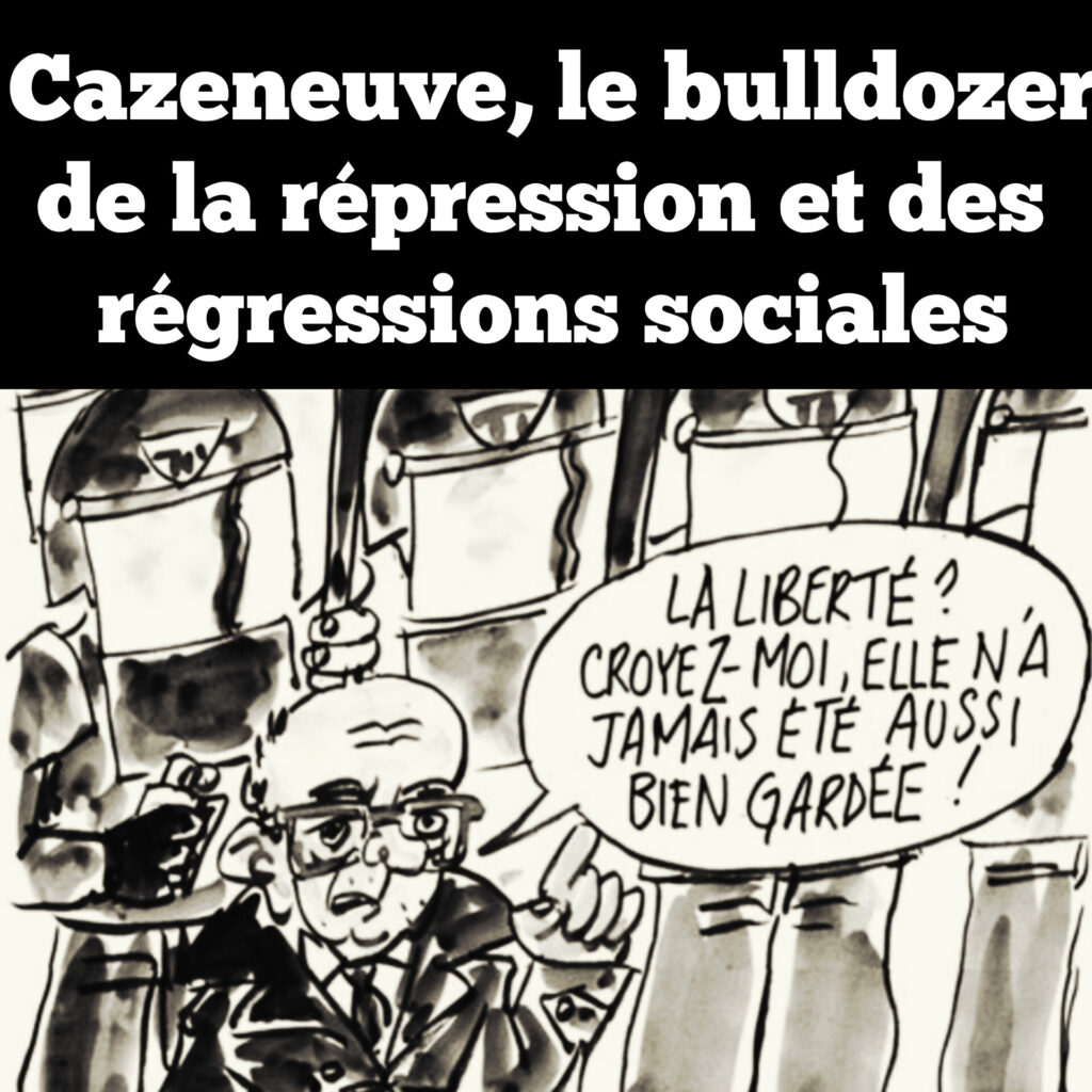 Cazeneuve, le bulldozer de la répression et des régressions sociales