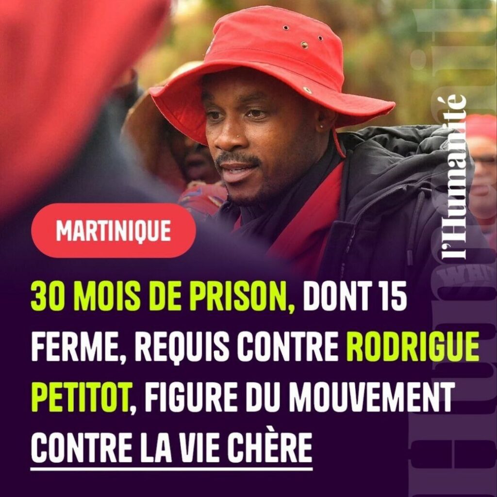 Le procureur a requis 30 mois de prison, dont 15 ferme, à l&rsquo;encontre Rodrigue Petitot, figure du mouvement contre la vie chère en Martinique